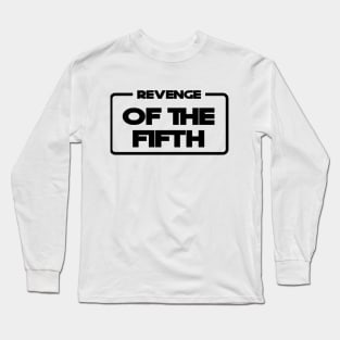 Revenge of the Fifth Long Sleeve T-Shirt